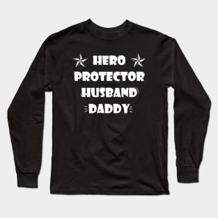 Husband Daddy Protector Hero - Father's day gift Long Sleeve T-Shirt